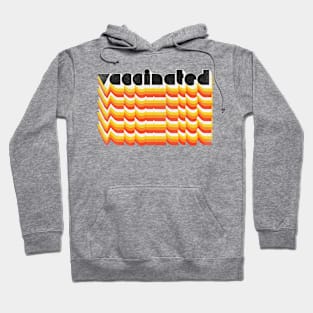 Vaccinated \/ Retro Style Typography Design Hoodie